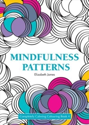 Buy Mindfulness Patterns/ Playing With Patterns/ Harmony - Completely Calming Colouring Book 4