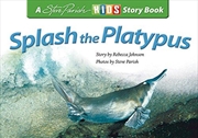Steve Parish Children's Story Book: Splash the Platypus | Paperback Book