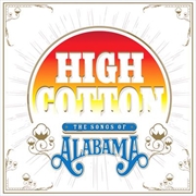 Buy High Cotton - A Tribute To Alabama