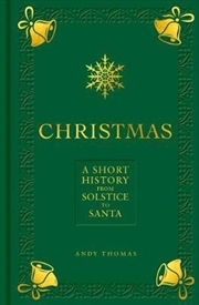 Christmas : A short history from solstice to santa | Hardback Book