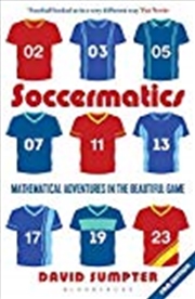 Buy Soccermatics: Mathematical Adventures In The Beautiful Game Pro-edition (bloomsbury Sigma)