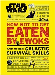 Buy Star Wars How Not to Get Eaten by Ewoks and Other Galactic Survival Skills