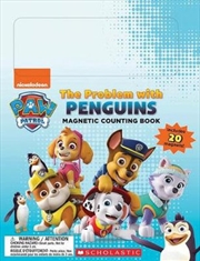 Paw Patrol : The Problem with Penguins Magnetic Counting Book | Paperback Book