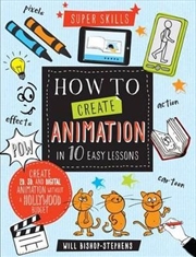 How to Create Animation in 10 Easy Lessons Super Skills | Paperback Book