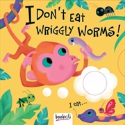 I Don't Eat Wriggly Worms | Hardback Book