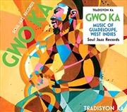 Buy Tradisyon Ka Gwo Ka: Music Of Guadeloupe, West Indies