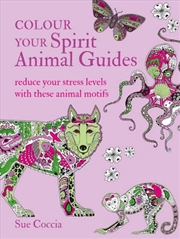 Buy Colour Your Spirit Animal Guides Reduce Your Stress Levels with These Animal Motifs