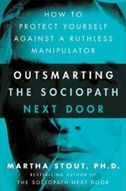 Outsmarting the Sociopath Next Door How to Protect Yourself Against a Ruthless Manipulator | Paperback Book