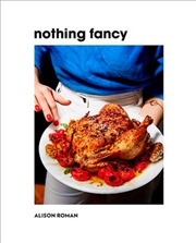 Buy Nothing Fancy Unfussy Food for Having People Over