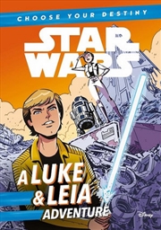 Buy Choose Your Destiny : A Luke & Leia Adventure