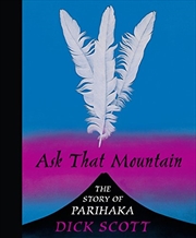 Buy Ask That Mountain: The Story of Parihaka