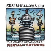 Buy Surf And Mull And Sex And Fun - Classic Recordings Of Mental As Anything