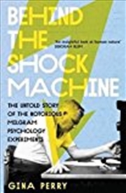 Buy Behind the Shock Machine: the untold story of the notorious Milgram psychology experiments