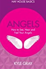 Buy Angels: How to See, Hear and Feel Your Angels