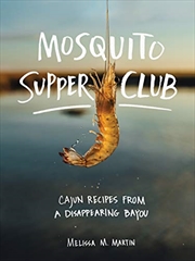 Buy Mosquito Supper Club: Cajun Recipes From A Disappearing Bayou