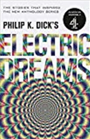 Buy Philip K. Dick's Electric Dreams: Volume 1: The Stories Which Inspired The Hit Channel 4 Series
