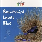Steve Parish Early Readers: Bowerbird Loves Blue | Paperback Book