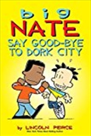 Buy Big Nate: Say Good-Bye To Dork City (Volume 12)