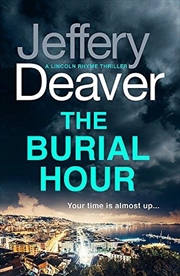Buy The Burial Hour: Lincoln Rhyme Book 13 (Lincoln Rhyme Thrillers)