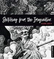 Buy Sketching From The Imagination: Dark Arts