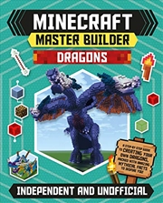 Buy Minecraft Master Builder Dragons: A Step-by-step Guide To Creating Your Own Dragons, Packed With Ama