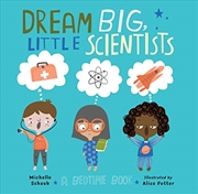Buy Dream Big, Little Scientists