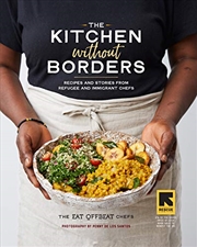 Buy The Kitchen Without Borders: Recipes And Stories From Refugee And Immigrant Chefs