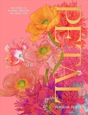Buy Petal: A World Of Flowers Through The Artist's Eye