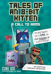 Buy Tales Of An 8-bit Kitten: A Call To Arms (book 2): An Unofficial Minecraft Adventure