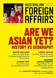 Buy Are we Asian Yet?: History Vs Geography: Australian Foreign Affairs Issue 5