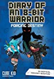Buy Diary Of An 8-bit Warrior: Forging Destiny (book 6 8-bit Warrior Series): An Unofficial Minecraft Ad
