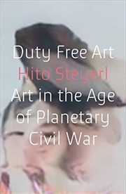 Buy Duty Free Art: Art In The Age Of Planetary Civil War