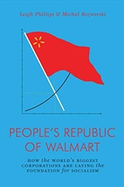 Buy The People's Republic Of Walmart: How The World's Biggest Corporations Are Laying The Foundation For