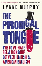Buy The Prodigal Tongue: The Love-hate Relationship Between British And American English