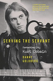 Buy Serving The Servant: Remembering Kurt Cobain