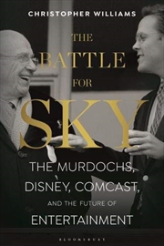 Buy The Battle For Sky: The Murdochs, Disney, Comcast And The Future Of Entertainment