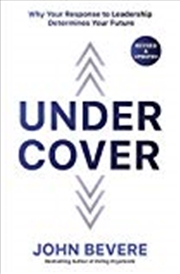 Buy Under Cover: Why Your Response To Leadership Determines Your Future