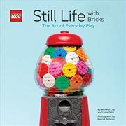 Buy Lego Still Life With Bricks: The Art Of Everyday Play
