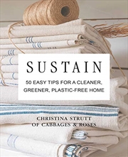 Buy Sustain: 50 Easy Tips For A Cleaner, Greener, Plastic-free Home