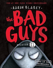 The Bad Guys Episode 11: Dawn Of The Underlord | Paperback Book