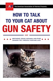Buy How To Talk To Your Cat About Gun Safety