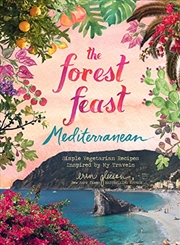 Buy The Forest Feast Mediterranean: Simple Vegetarian Recipes Inspired By My Travels