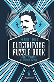 Buy The Nikola Tesla Electrifying Puzzle Book: Puzzles Inspired By The Enigmatic Inventor
