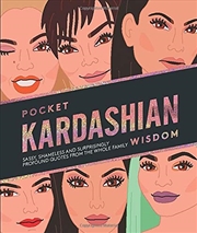 Buy Pocket Kardashian Wisdom: Sassy, Shameless And Surprisingly Profound Quotes From The Whole Family