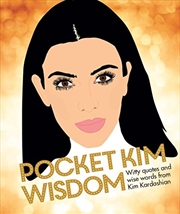 Pocket Kim Wisdom: Witty Quotes And Wise Words From Kim Kardashian | Hardback Book