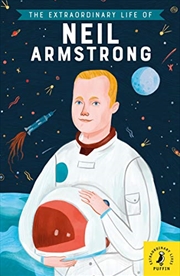 Buy The Extraordinary Life Of Neil Armstrong