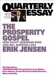Buy The Prosperity Gospel: How Scott Morrison Won and Bill Shorten Lost: Quarterly Essay 74
