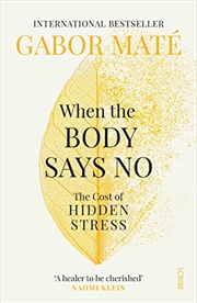 When the Body Says No: The cost of hidden stress | Paperback Book