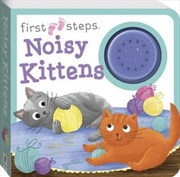 First Steps Noisy Kittens Sound Book (board Books) | Books
