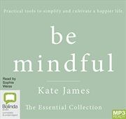 Buy Be Mindful with Kate James